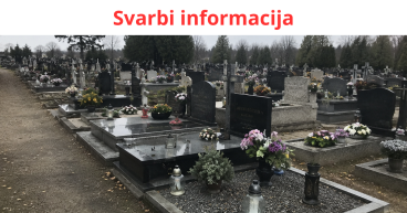 Svarbi informacija: visi gyventojai, planuojantys įrengti ar atnaujinti kapavietę, privalo gauti...