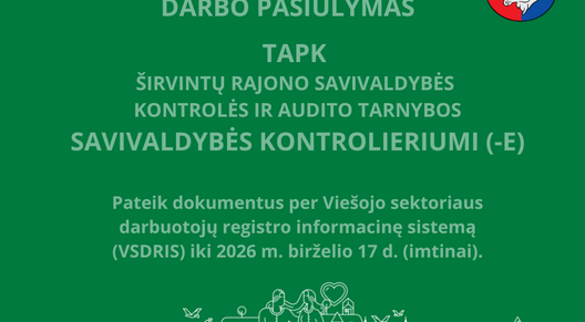 Pratęstas konkursas į Širvintų rajono savivaldybės kontrolės ir audito tarnybos kontrolieriaus...